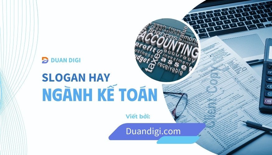100+ Slogan & Những Câu Nói Hay Về Nghề Kế Toán Chất