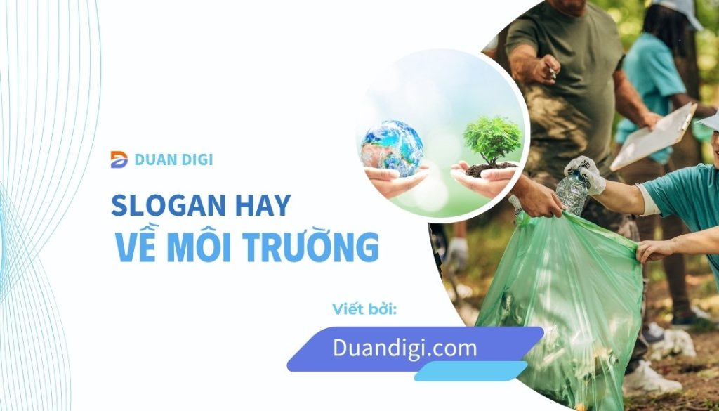 100+ Slogan Bảo Vệ Môi Trường Hay, Ý Nghĩa & Dễ Nhớ Nhất